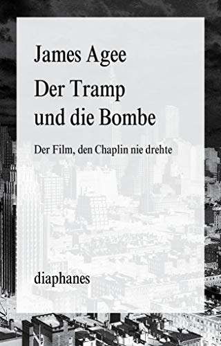 Der Tramp und die Bombe. Der Film, den Chaplin nie drehte (diaphanes Broschur) von diaphanes